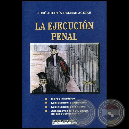 LA EJECUCIÓN PENAL - Autor: JOSÉ AGUSTÍN DELMÁS AGUIAR - Año 2007